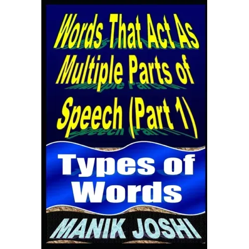 Words That Act as Multiple Parts of Speech (PART 1): Types of Words