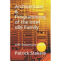 Architecture & Programming of the Intel X86 Family: 40th Anniversary Edition