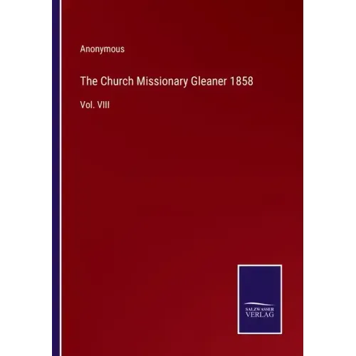 The Church Missionary Gleaner 1858: Vol. VIII