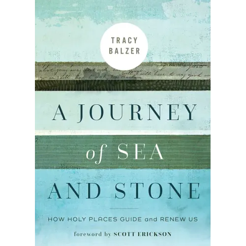 A Journey of Sea and Stone: How Holy Places Guide and Renew Us