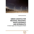 Green Logistics for Regional Industrial Waste Materials and Byproducts