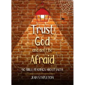 Trust God and Don't Be Afraid: 40 Bible Readings about Faith