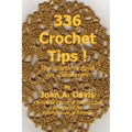336 Crochet Tips ! The Solutions Book for Crocheters