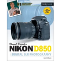 David Busch's Nikon D850 Guide to Digital Slr Photography