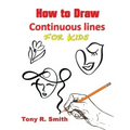 How to Draw Continuous lines for Kids: Step By Step Techniques