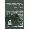 Presbyterian Missionary Attitudes Toward American Indians, 1837-1893
