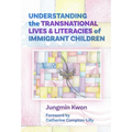 Understanding the Transnational Lives and Literacies of Immigrant Children