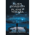 Alien Invasion from Planet Theara: Will Earth Get Taken over by Invaders from a Far-Away Planet?