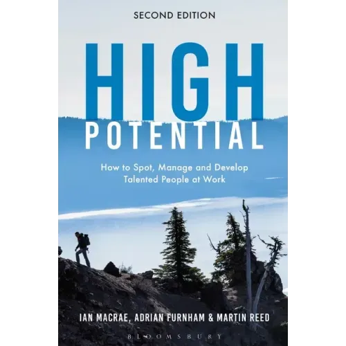High Potential: How to Spot, Manage and Develop Talented People at Work