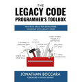 The Legacy Code Programmer's Toolbox: Practical Skills for Software Professionals Working with Legacy Code