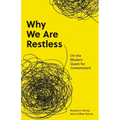 Why We Are Restless: On the Modern Quest for Contentment