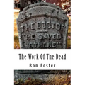 The Work Of The Dead: A Post Apocalyptic Prepper Action/Adventure Fiction Epic Series