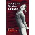 Sport in Soviet Society: Development of Sport and Physical Education in Russia and the USSR