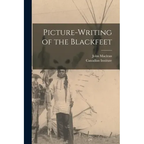 Picture-writing of the Blackfeet [microform]
