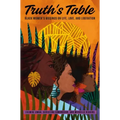 Truth's Table: Black Women's Musings on Life, Love, and Liberation
