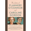 The Letters of Flannery O'Connor and Caroline Gordon