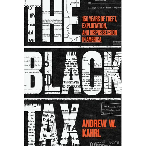 The Black Tax: 150 Years of Theft, Exploitation, and Dispossession in America