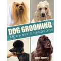 Dog Grooming: An Owners Handbook