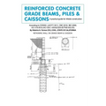 Reinforced Concrete Grade Beams, Piles & Caissons: A practical guide for hillside construction