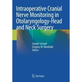 Intraoperative Cranial Nerve Monitoring in Otolaryngology-Head and Neck Surgery