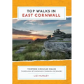 Top Walks in East Cornwall.: Thirteen Circular Walks Through Stunning Cornish Scenery