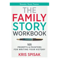 The Family Story Workbook: 105 Prompts & Pointers for Writing Your History