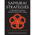 Samurai Strategies: 42 Martial Secrets from Musashi's Book of Five Rings (the Samurai Way of Winning!)