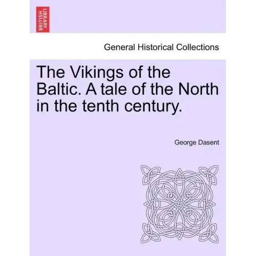 The Vikings of the Baltic. a Tale of the North in the Tenth Century.