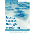 Faculty Success through Mentoring: A Guide for Mentors, Mentees, and Leaders
