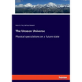 The Unseen Universe: Physical speculations on a future state