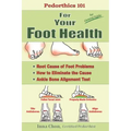 Pedorthics 101 For Your Foot Health: Root Cause of Foot Problems, How to Eliminate the Cause, Anklebone Alignment Test