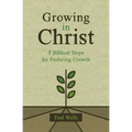 Growing in Christ: 5 Biblical Steps for Enduring Growth