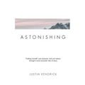 Astonishing: Finding yourself, your purpose, and your peace through a more accurate view of Jesus