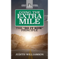 Going the Extra Mile: The Do It Now: Principle