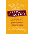 Multi-Million Dollar Private Practice: How to Build a Private Practice That Creates a Massive Impact, Supports Your Dreams, and Generates Millions of