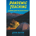 Pandemic Teaching: A Survival Guide for College Faculty