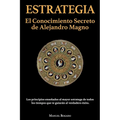Estrategia: El Conocimiento Secreto de Alejandro Magno
