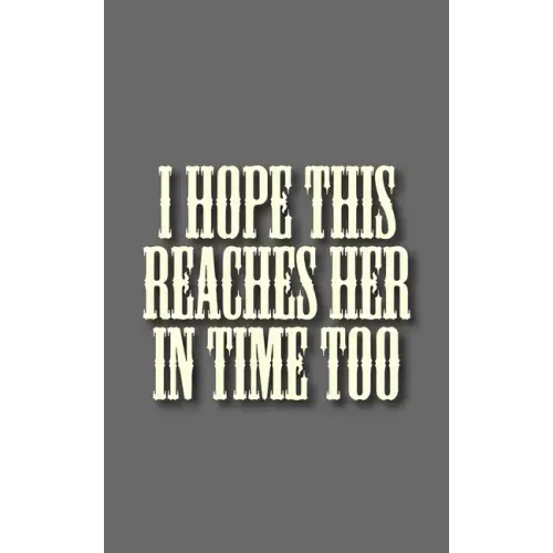 I hope this reaches her in time too