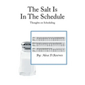 The Salt Is in the Schedule: Thoughts on Scheduling