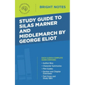 Study Guide to Silas Marner and Middlemarch by George Eliot