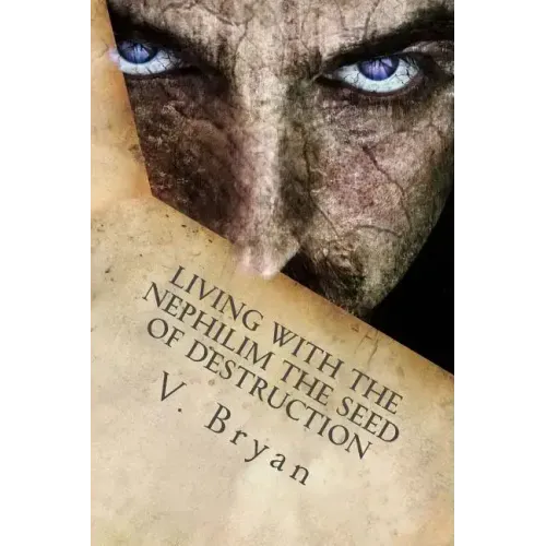 Living with the Nephilim the Seed of Destruction