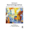 Urban Sociolinguistics: The City as a Linguistic Process and Experience