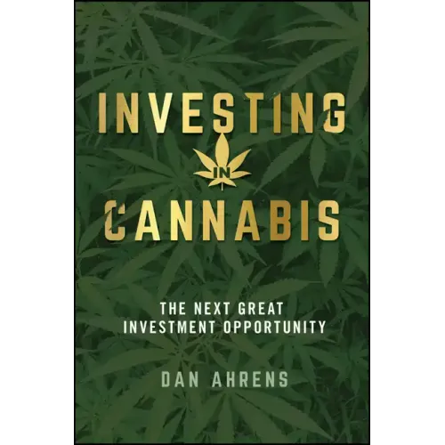 Investing in Cannabis: The Next Great Investment Opportunity