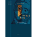 Image Acts: A Systematic Approach to Visual Agency