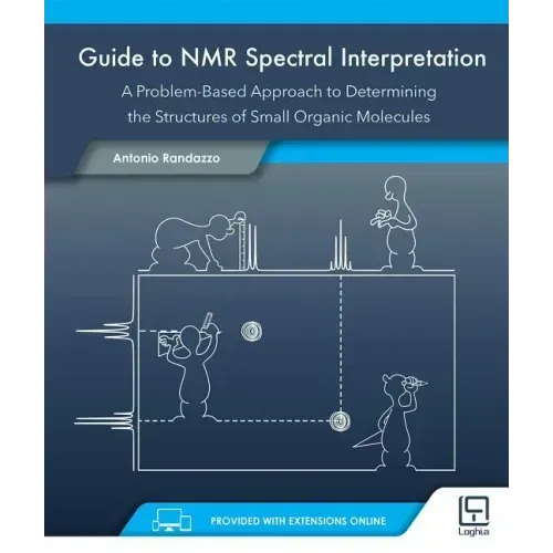 Guide to NMR Spectral Interpretation: A Problem Based Approach to Determining the Structure of Small Organic Molecules