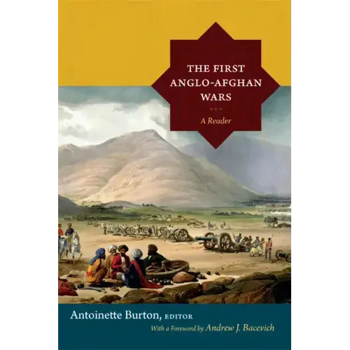 The First Anglo-Afghan Wars: A Reader