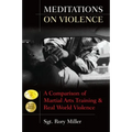 Meditations on Violence: A Comparison of Martial Arts Training and Real World Violence