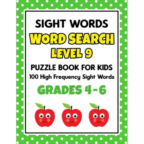 SIGHT WORDS Word Search Puzzle Book For Kids - LEVEL 9: 100 High Frequency Sight Words Reading Practice Workbook Grades 4th - 6th, Ages 9 - 11 Years