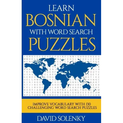 Learn Bosnian with Word Search Puzzles: Learn Bosnian Language Vocabulary with Challenging Word Find Puzzles for All Ages