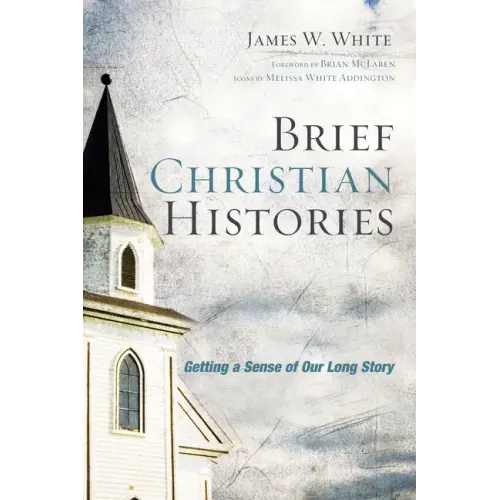 Brief Christian Histories: Getting a Sense of Our Long Story